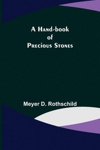 bokomslag A Hand-book of Precious Stones