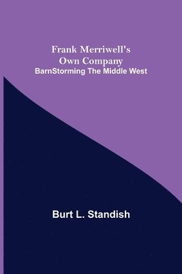 bokomslag Frank Merriwell's Own Company BarnStorming the Middle West