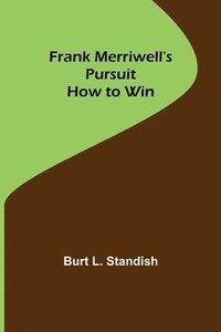 bokomslag Frank Merriwell's Pursuit How to Win