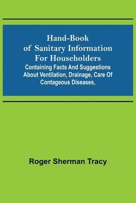 Hand-book of Sanitary Information for Householders