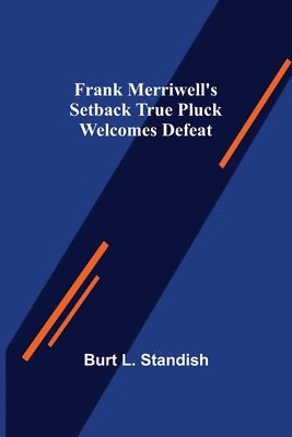 Frank Merriwell's Setback True Pluck Welcomes Defeat 1