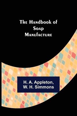 bokomslag The Handbook of Soap Manufacture