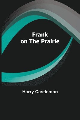 Frank on the Prairie 1