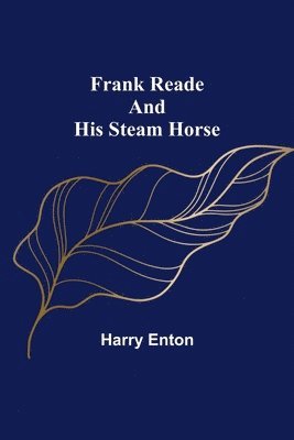 Harry Enton - Frank Reade and His Steam Horse, Häftad