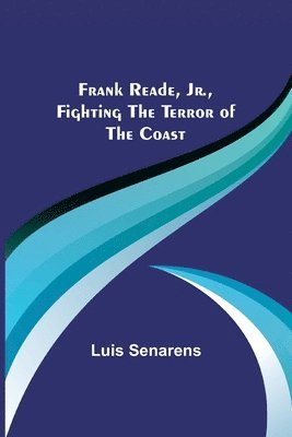 Frank Reade, Jr., Fighting the Terror of the Coast 1