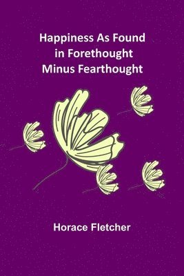 Happiness as Found in Forethought Minus Fearthought 1