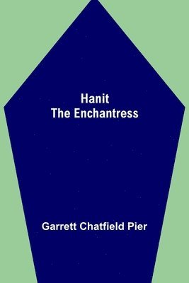 Garrett Chatfield Pier - Hanit the Enchantress, Häftad