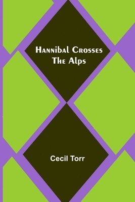 Cecil Torr - Hannibal Crosses the Alps, Häftad