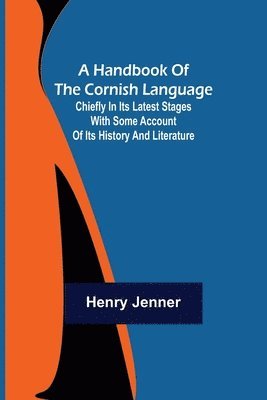 bokomslag Handbook of the Cornish Language; Chiefly in its latest stages with some account of its history and literature