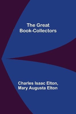 Charles Isaac Elton, Mary Augusta Elton - Great Book-Collectors, Häftad