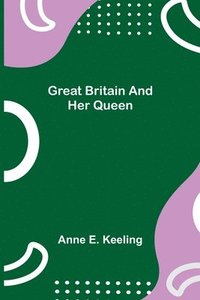 bokomslag Great Britain and Her Queen