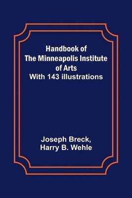 bokomslag Handbook of the Minneapolis Institute of Arts; With 143 Illustrations