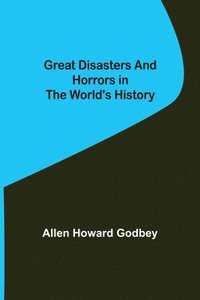 bokomslag Great Disasters and Horrors in the World's History