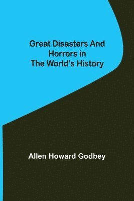 Great Disasters and Horrors in the World's History 1