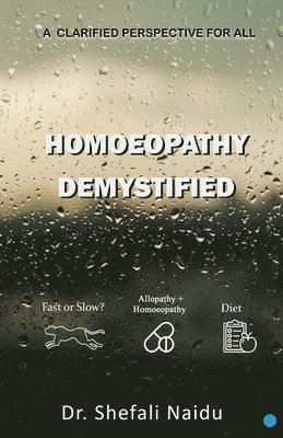 bokomslag Homoeopathy Demystified - A Clarified Perspective for All