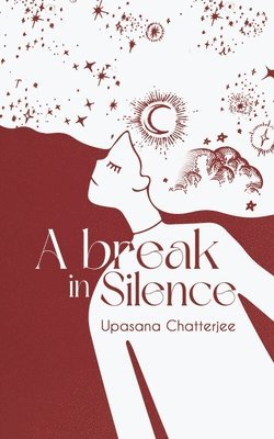 Upasana Chatterjee - break in silence, Häftad