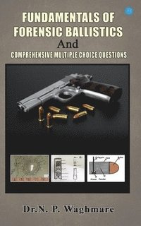bokomslag Fundamentals of Forensic Ballistics and Comprehensive - Multiple Choice Questions