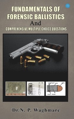 bokomslag Fundamentals of Forensic Ballistics and Comprehensive - Multiple Choice Questions