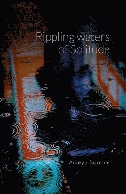 Ameya Bondre, Bondre,Ameya - Rippling Waters of Solitude, Häftad