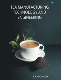 bokomslag Tea Manufacturing Technology and Engineering