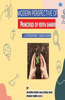 Dr Shubha Kaushal, DR.SHUBHA KAUSHAL, Shubha Kaushal - Modern Perspective of Principles of Kriya Sharir, Häftad