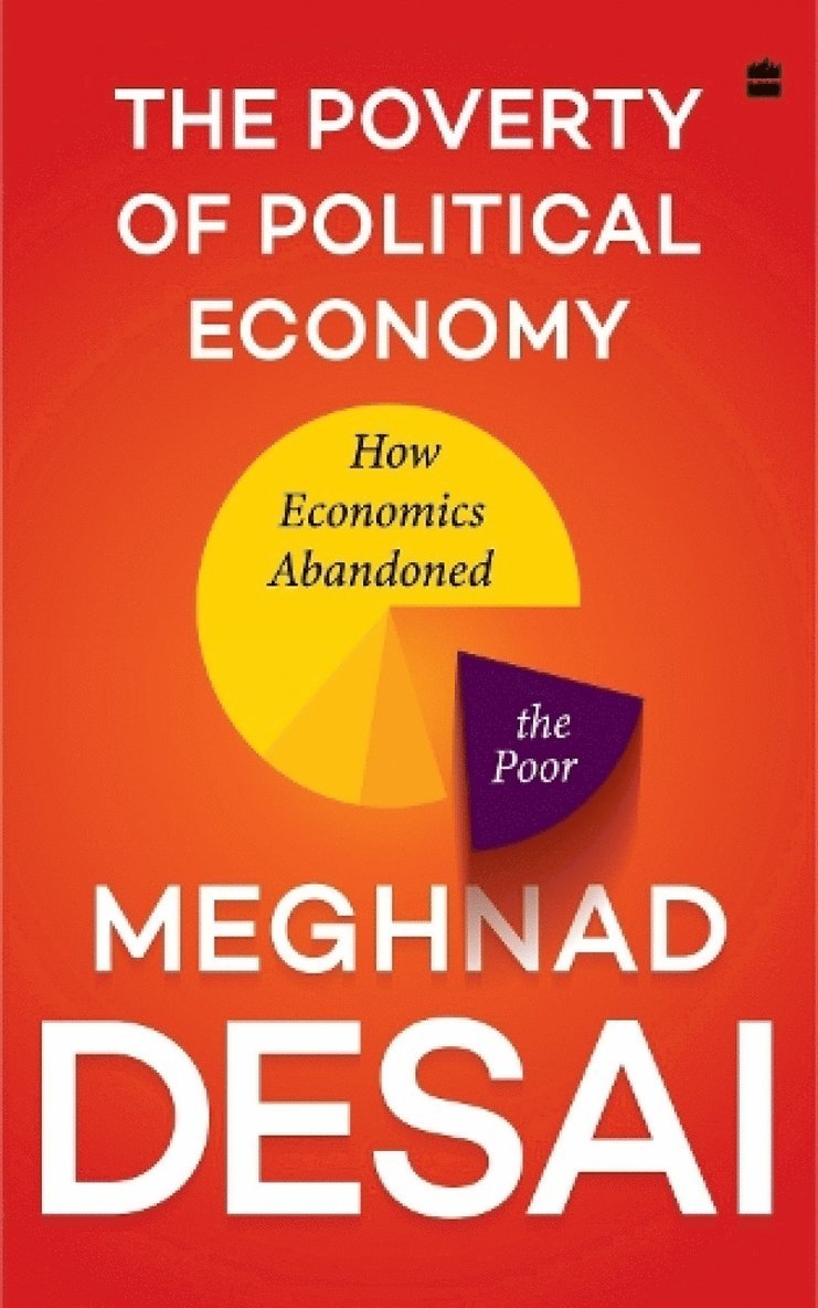 Meghnad Desai - Poverty of Political Economy, Inbunden