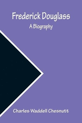Charles Waddell Chesnutt - Frederick Douglass A Biography, Häftad