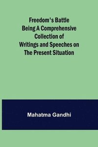 bokomslag Freedom's Battle Being a Comprehensive Collection of Writings and Speeches on the Present Situation