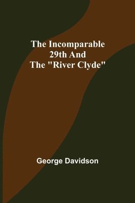 bokomslag Incomparable 29th and the "River Clyde"