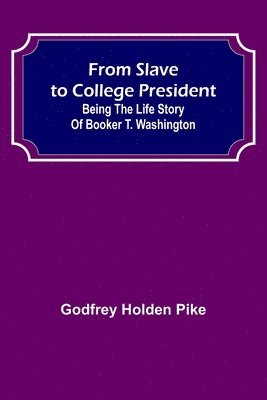 bokomslag From Slave to College President