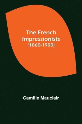 bokomslag French Impressionists (1860-1900)