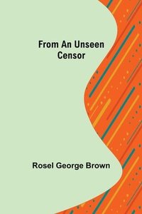 bokomslag From An Unseen Censor