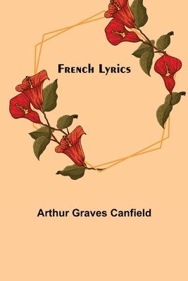 Arthur Graves Canfield - French Lyrics, Häftad