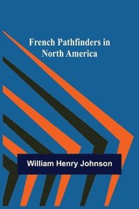 bokomslag French Pathfinders in North America