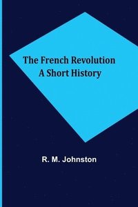 bokomslag French Revolution A Short History