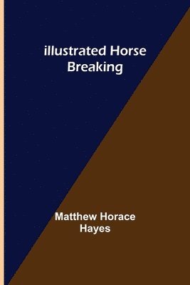 bokomslag Illustrated Horse Breaking