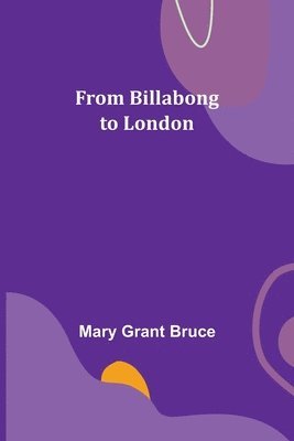 Mary Grant Bruce - From Billabong to London, Häftad