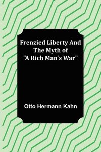 bokomslag Frenzied Liberty and The Myth of A Rich Man's War