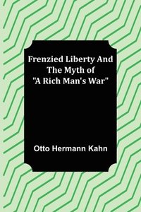 bokomslag Frenzied Liberty and The Myth of &quot;A Rich Man's War&quot;