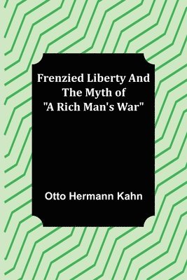 bokomslag Frenzied Liberty and The Myth of &quot;A Rich Man's War&quot;