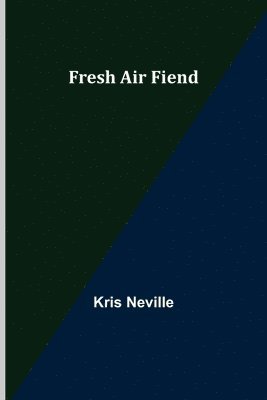 Kris Neville - Fresh Air Fiend, Häftad