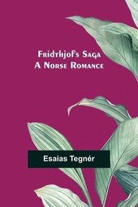 bokomslag Fridthjof's Saga; a Norse romance