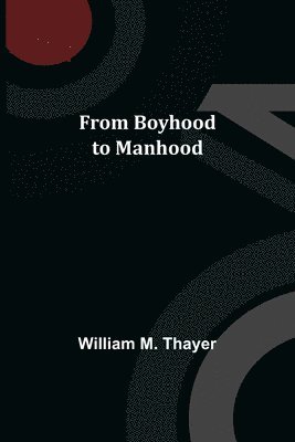 bokomslag From Boyhood to Manhood