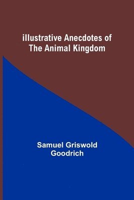 bokomslag Illustrative Anecdotes of the Animal Kingdom