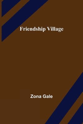 Zona Gale - Friendship Village, Häftad