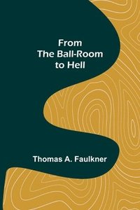 bokomslag From the Ball-Room to Hell