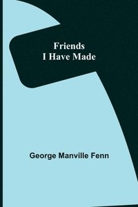 bokomslag Friends I Have Made