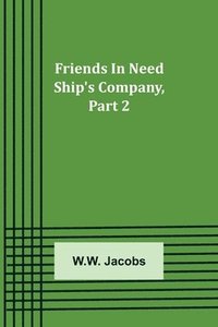 bokomslag Friends In Need Ship's Company, Part 2.