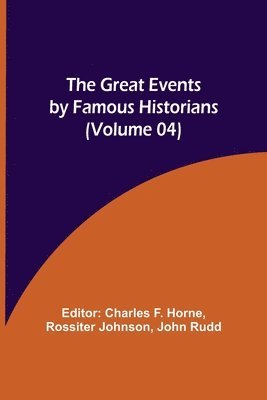 Charles F Horne, Rossiter Johnson - Great Events by Famous Historians (Volume 04), Häftad