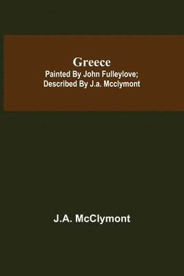 Greece; Painted by John Fulleylove; described by J.A. McClymont 1